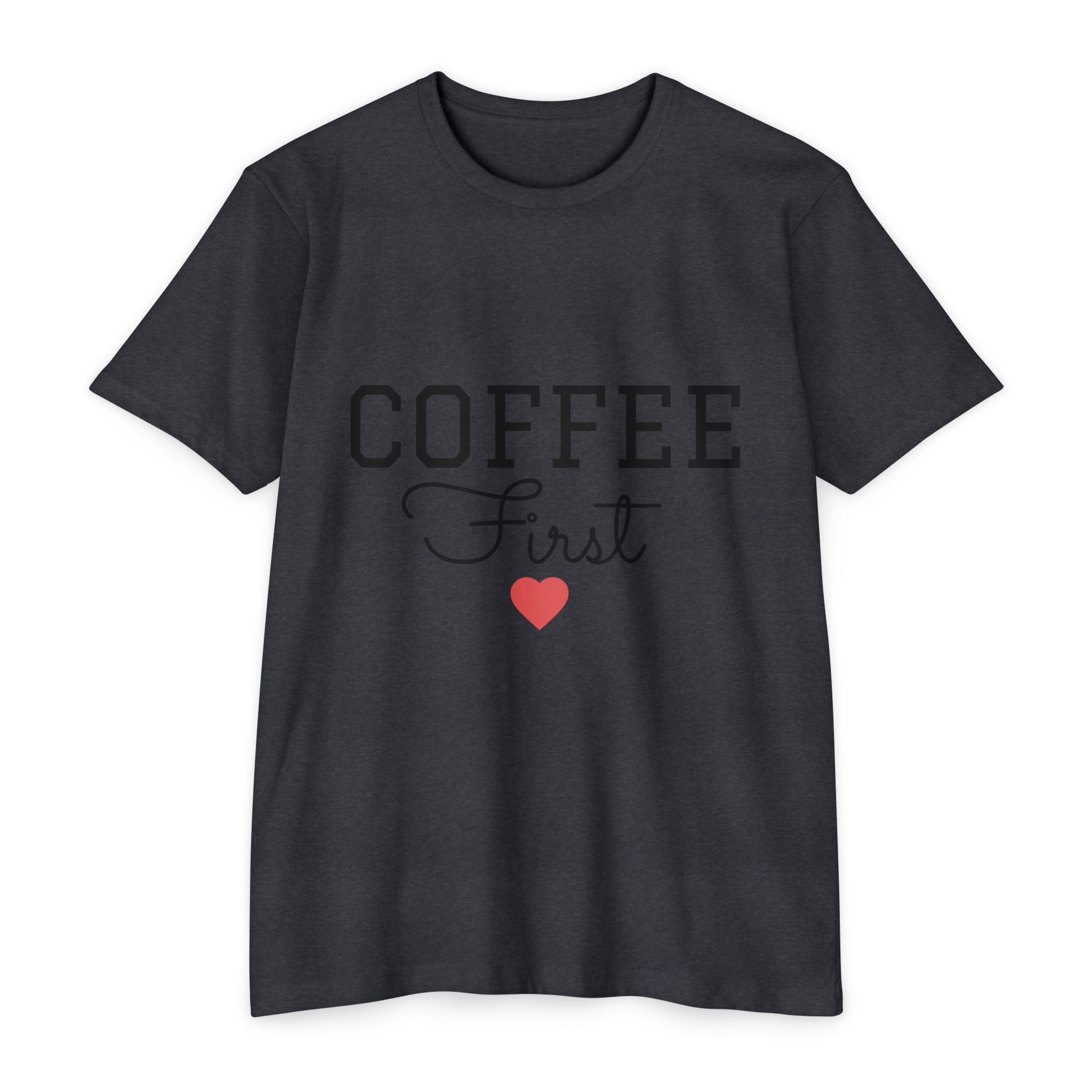 Coffee First T-Shirt