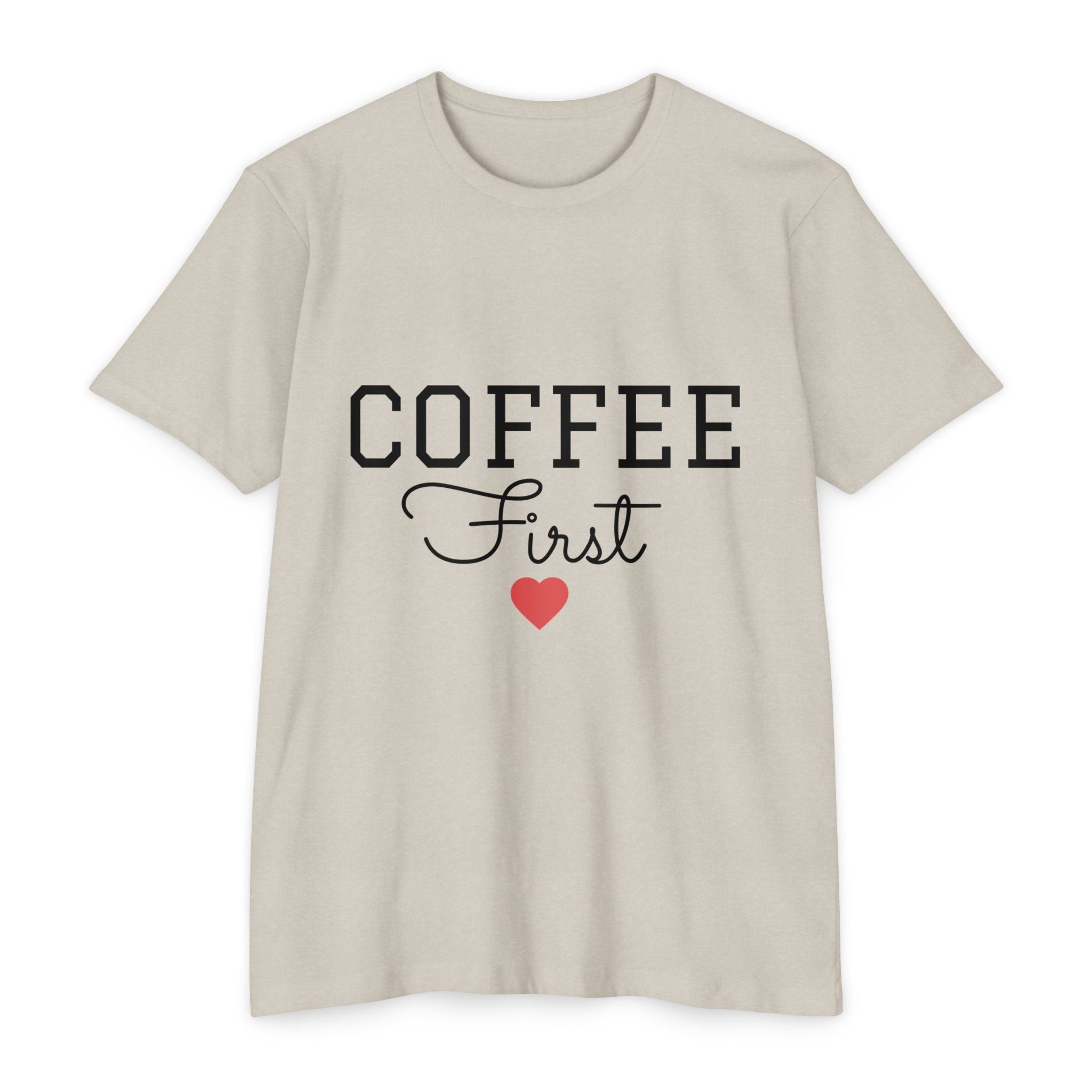 Coffee First T-Shirt